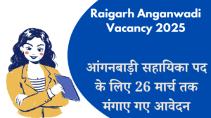 Raigarh Anganwadi Vacancy 2025